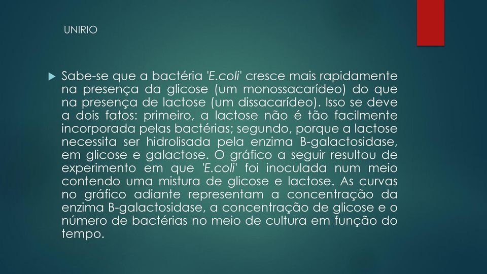 B-galactosidase, em glicose e galactose. O gráfico a seguir resultou de experimento em que 'E.