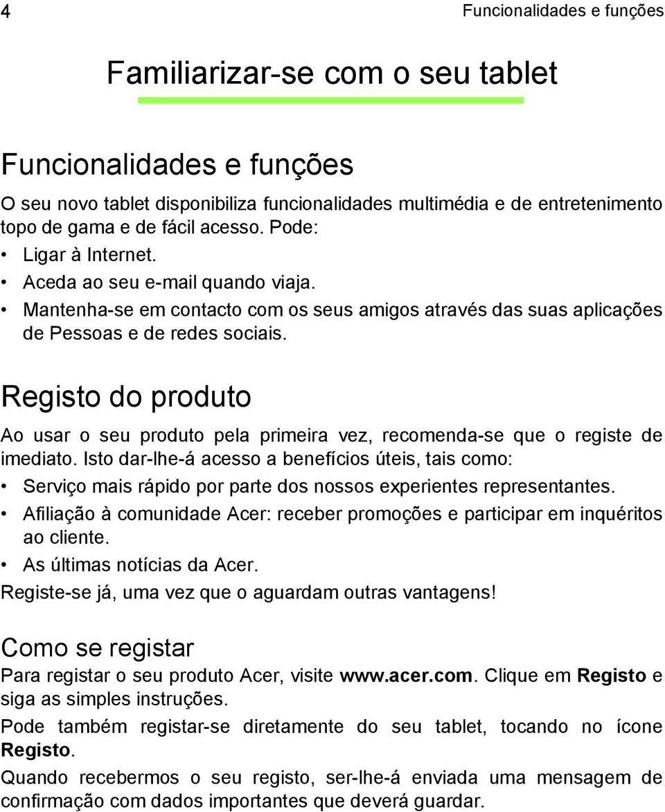 Registo do produto Ao usar o seu produto pela primeira vez, recomenda-se que o registe de imediato.