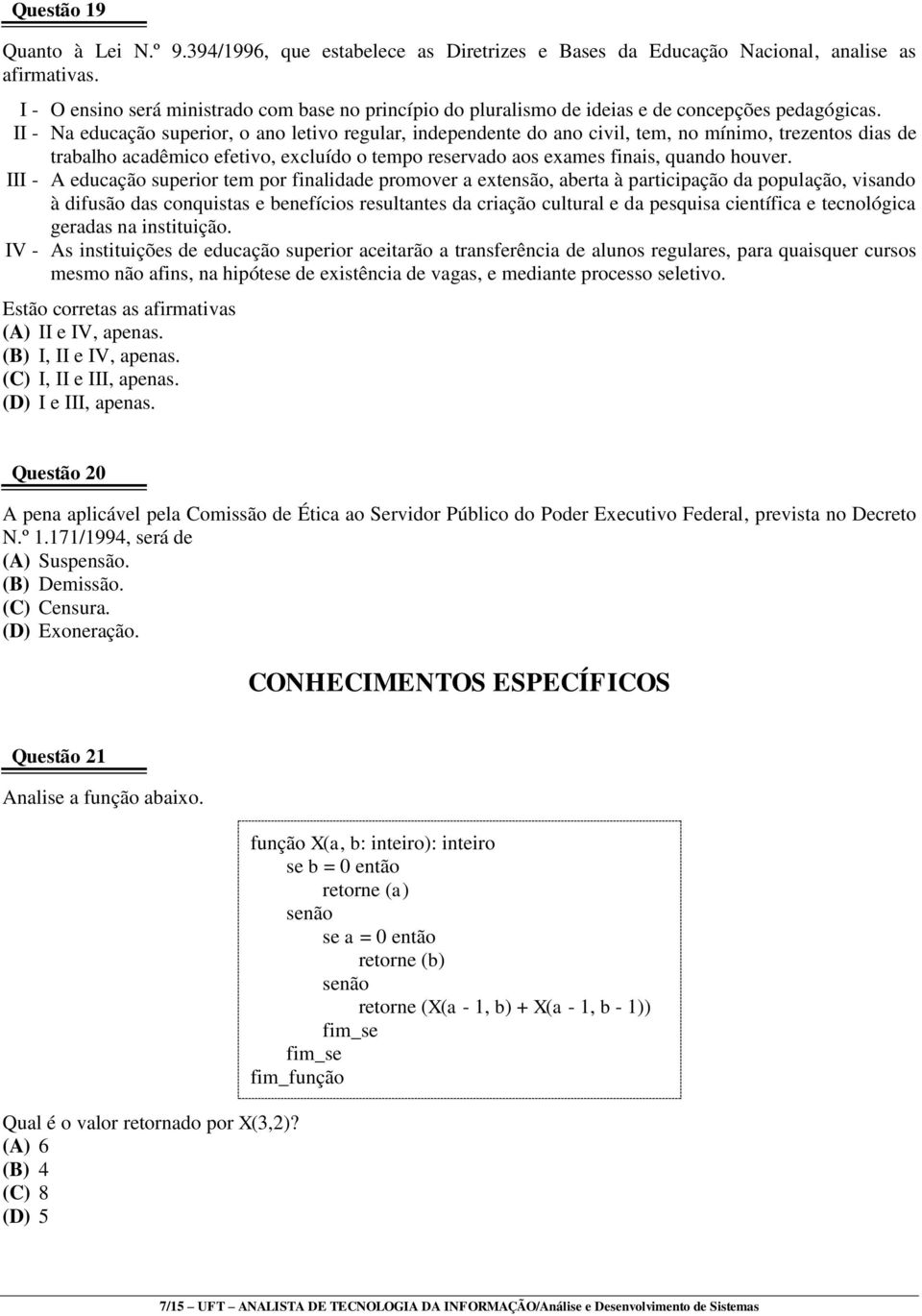 II - Na educação superior, o ano letivo regular, independente do ano civil, tem, no mínimo, trezentos dias de trabalho acadêmico efetivo, excluído o tempo reservado aos exames finais, quando houver.