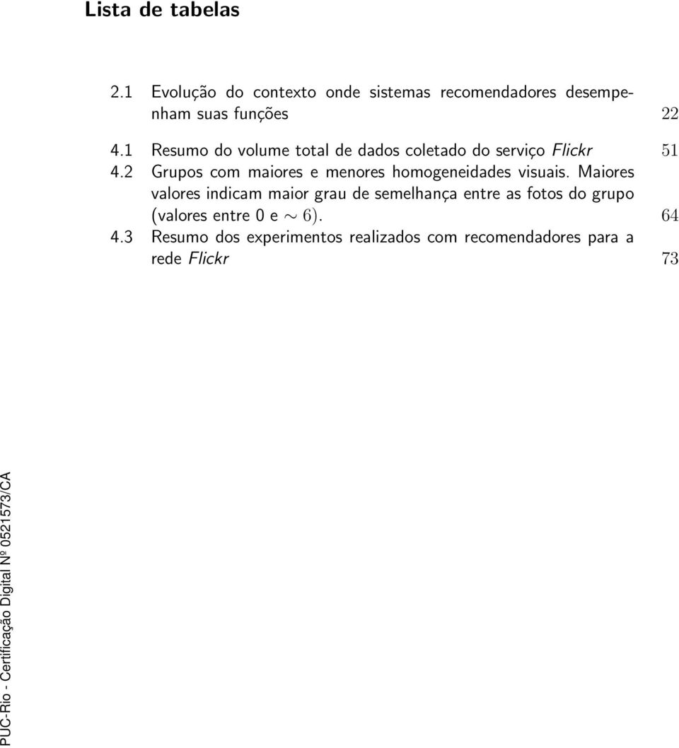 1 Resumo do volume total de dados coletado do serviço Flickr 51 4.