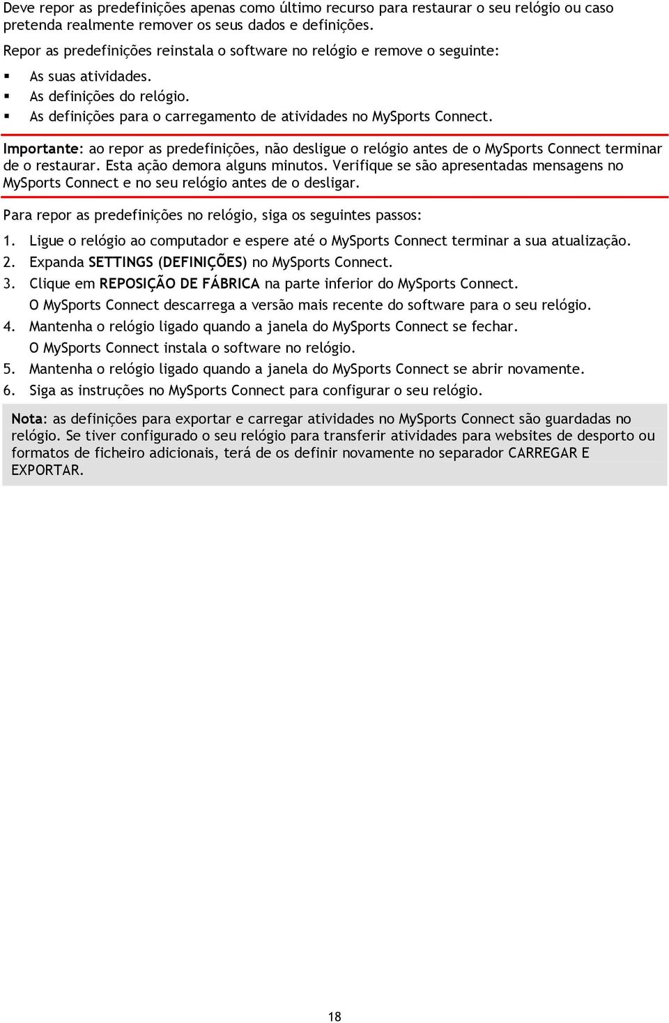 Importante: ao repor as predefinições, não desligue o relógio antes de o MySports Connect terminar de o restaurar. Esta ação demora alguns minutos.