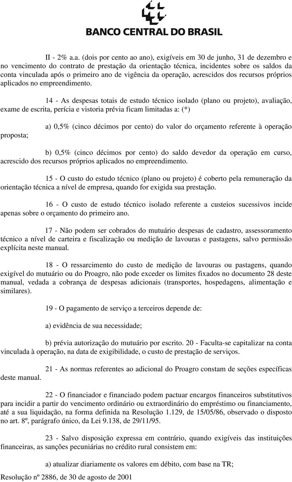 de vigência da operação, acrescidos dos recursos próprios aplicados no empreendimento.