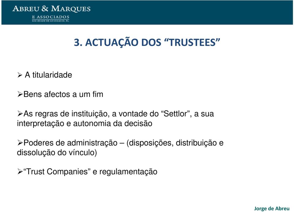 e autonomia da decisão Poderes de administração (disposições,