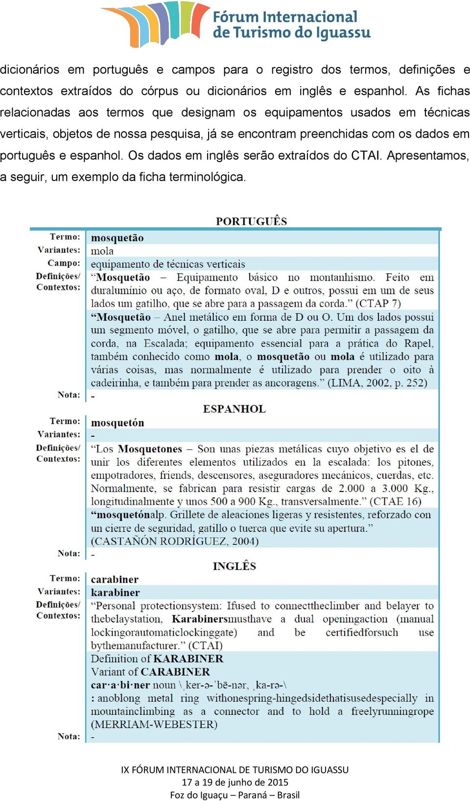 As fichas relacionadas aos termos que designam os equipamentos usados em técnicas verticais, objetos de