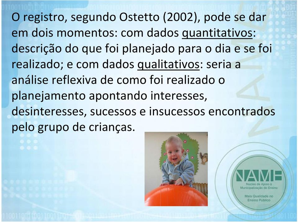 dados qualitativos: seria a análise reflexiva de como foi realizado o planejamento