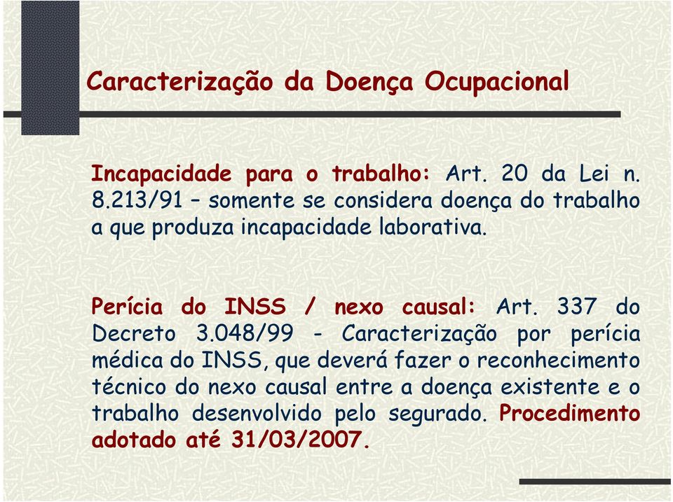 Perícia do INSS / nexo causal: Art. 337 do Decreto 3.