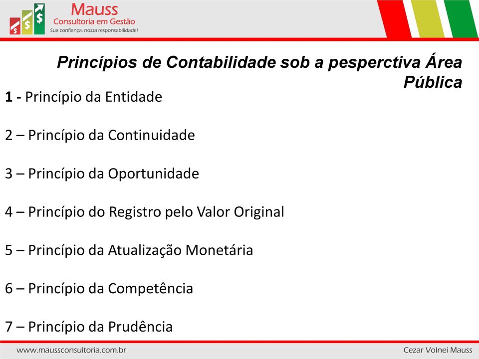 Oportunidade 4 Princípio do Registro pelo Valor Original 5 Princípio