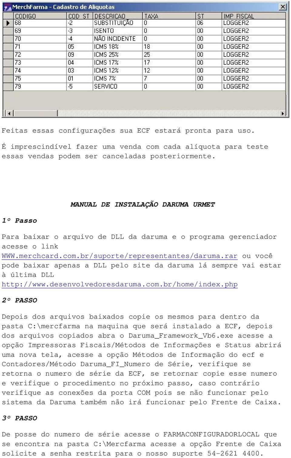 rar ou você pode baixar apenas a DLL pelo site da daruma lá sempre vai estar à última DLL http://www.desenvolvedoresdaruma.com.br/home/index.