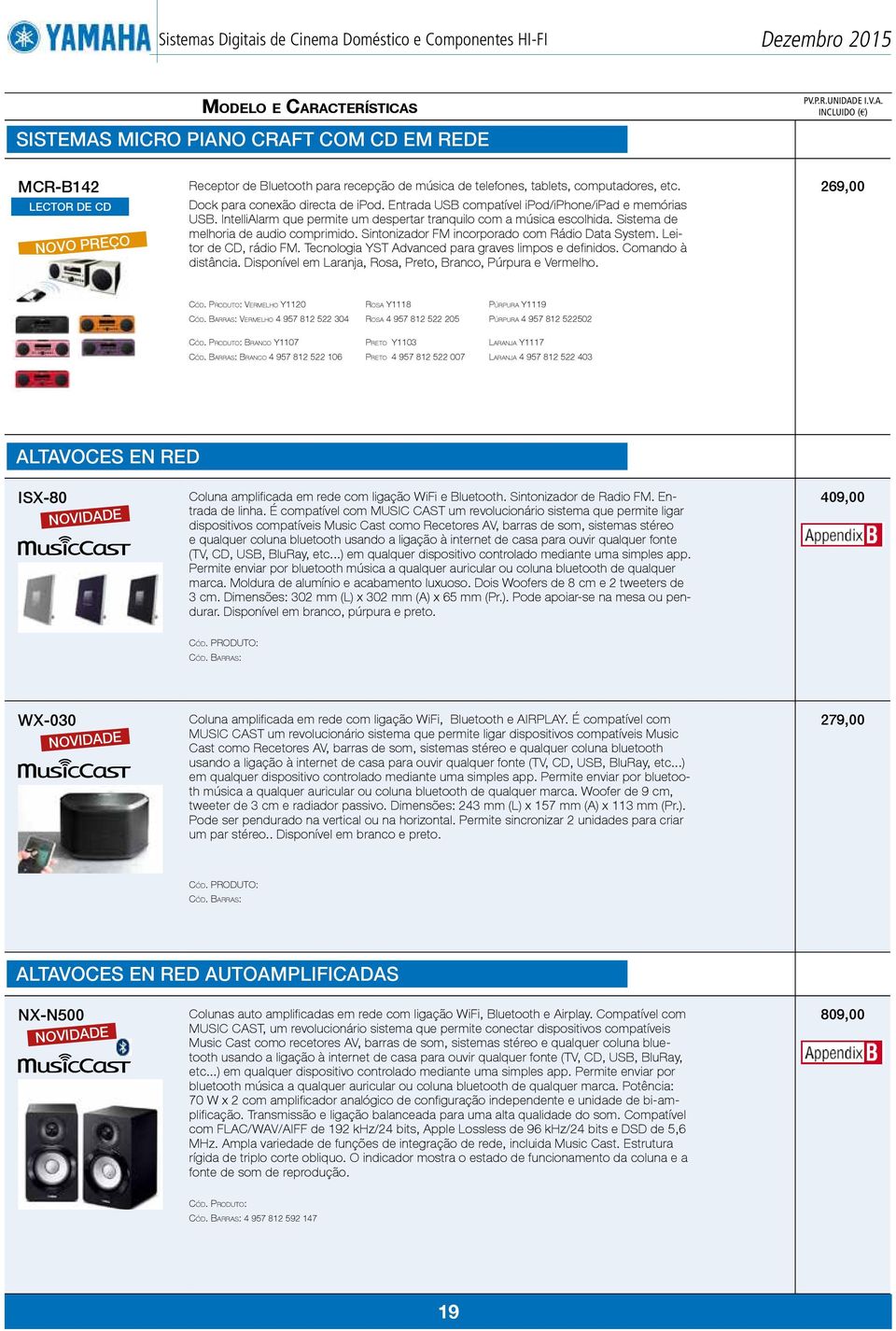 Sintonizador FM incorporado com Rádio Data System. Leitor de CD, rádio FM. Tecnologia YST Advanced para graves limpos e definidos. Comando à distância.