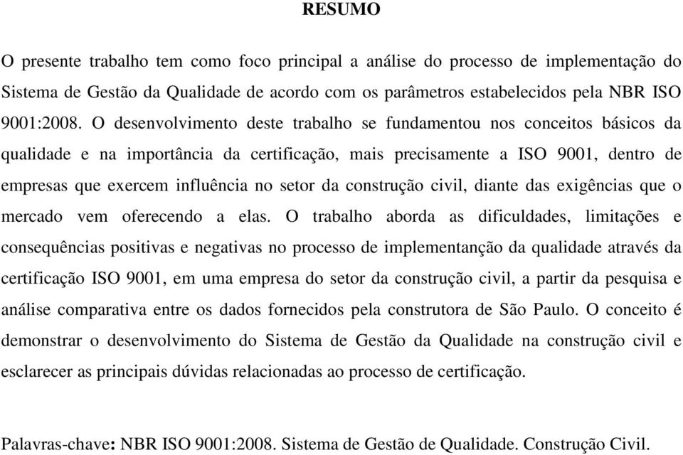 da construção civil, diante das exigências que o mercado vem oferecendo a elas.