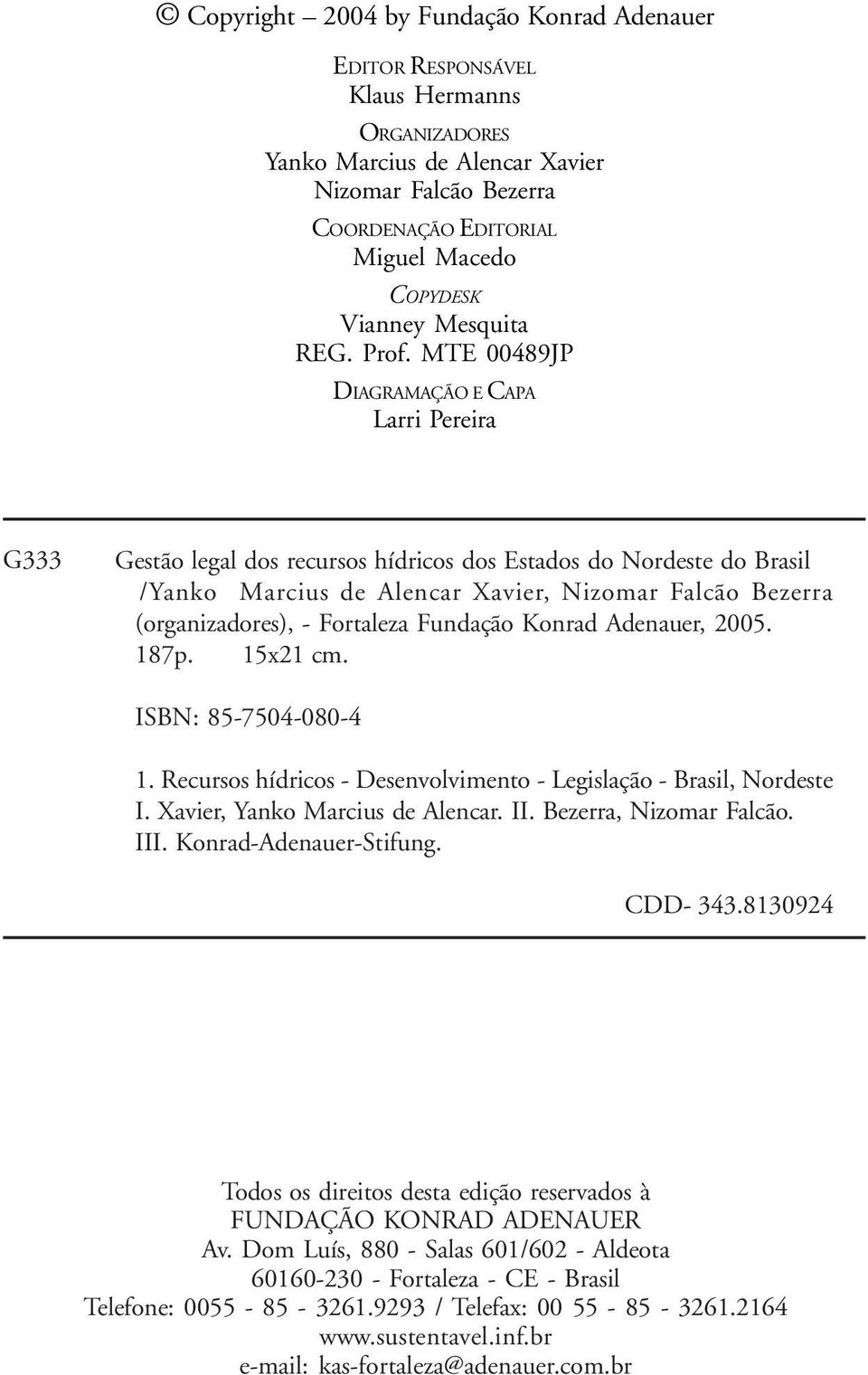 MTE 00489JP DIAGRAMAÇÃO E CAPA Larri Pereira G333 Gestão legal dos recursos hídricos dos Estados do Nordeste do Brasil /Yanko Marcius de Alencar Xavier, Nizomar Falcão Bezerra (organizadores), -