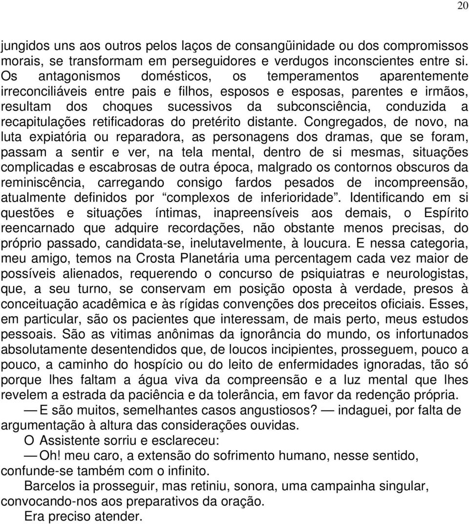 recapitulações retificadoras do pretérito distante.