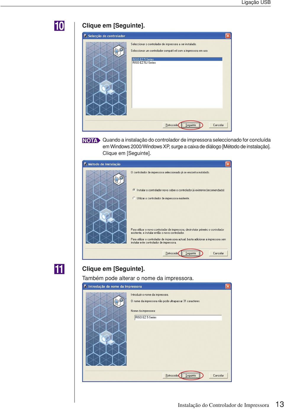 Windows 2000/Windows XP, surge a caixa de diálogo [Método de instalação].