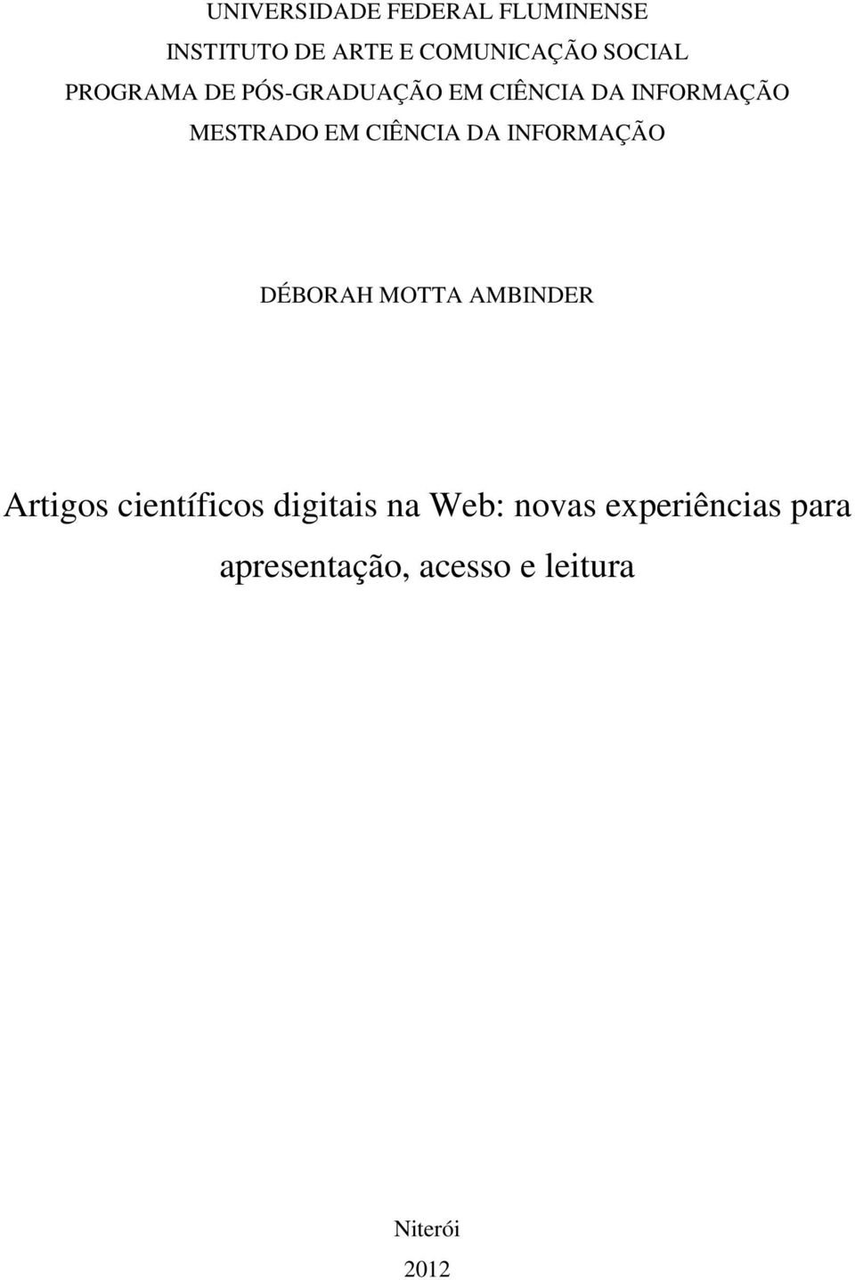 DA INFORMAÇÃO DÉBORAH MOTTA AMBINDER Artigos científicos digitais na