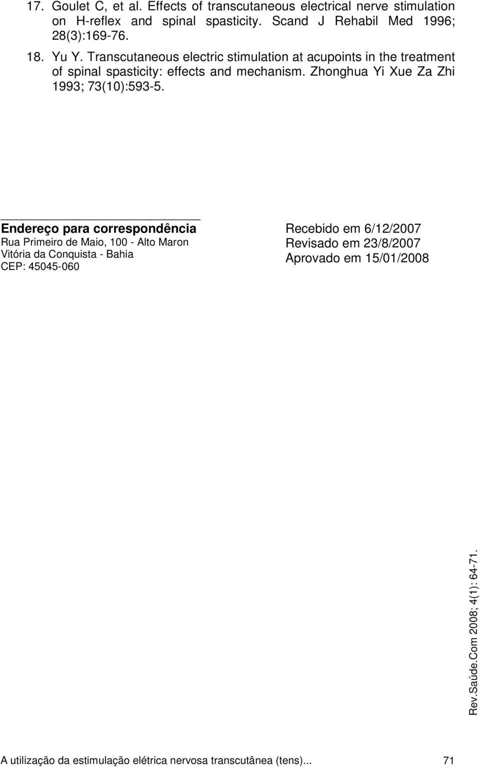 Transcutaneous electric stimulation at acupoints in the treatment of spinal spasticity: effects and mechanism.