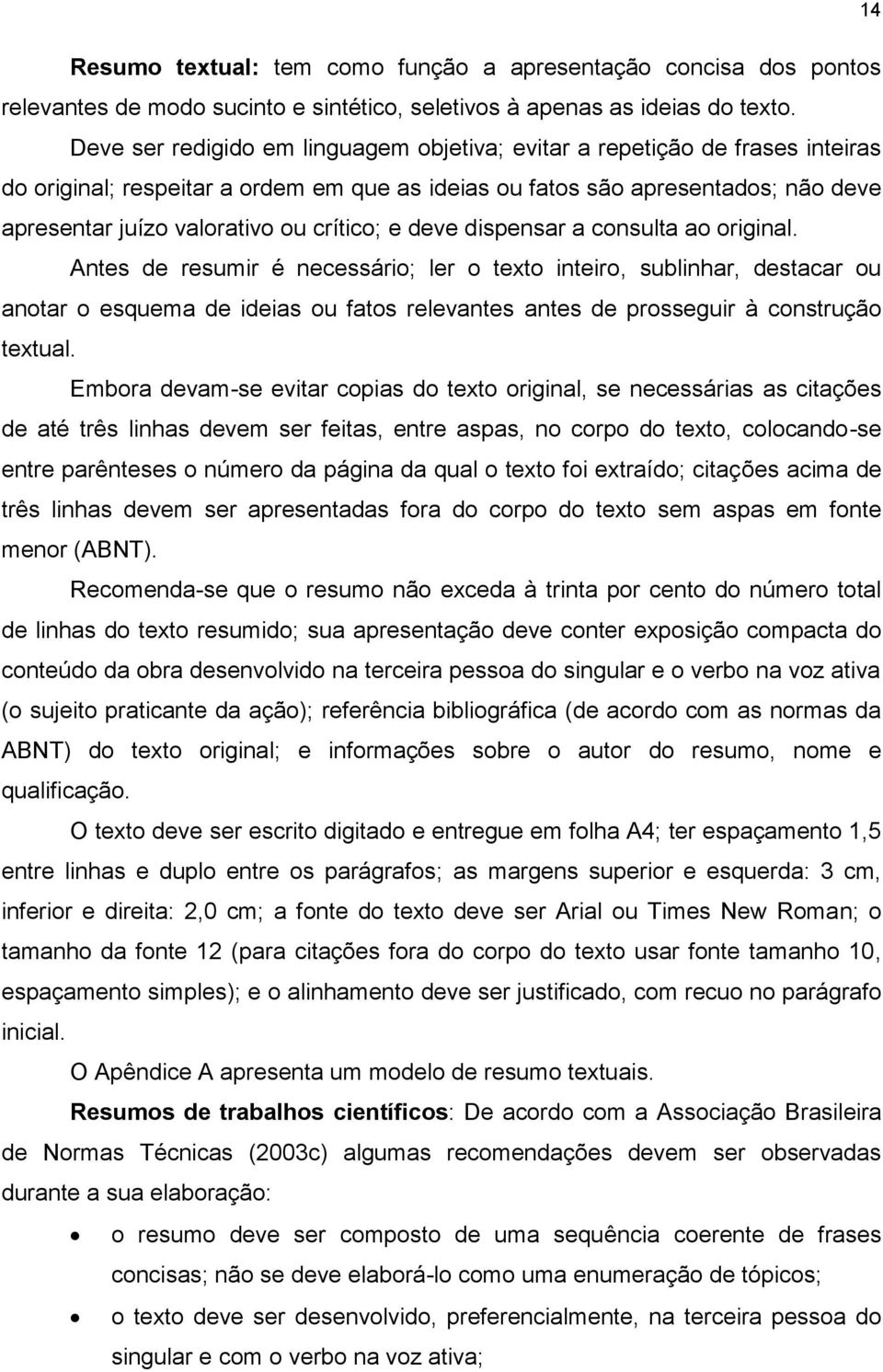 crítico; e deve dispensar a consulta ao original.