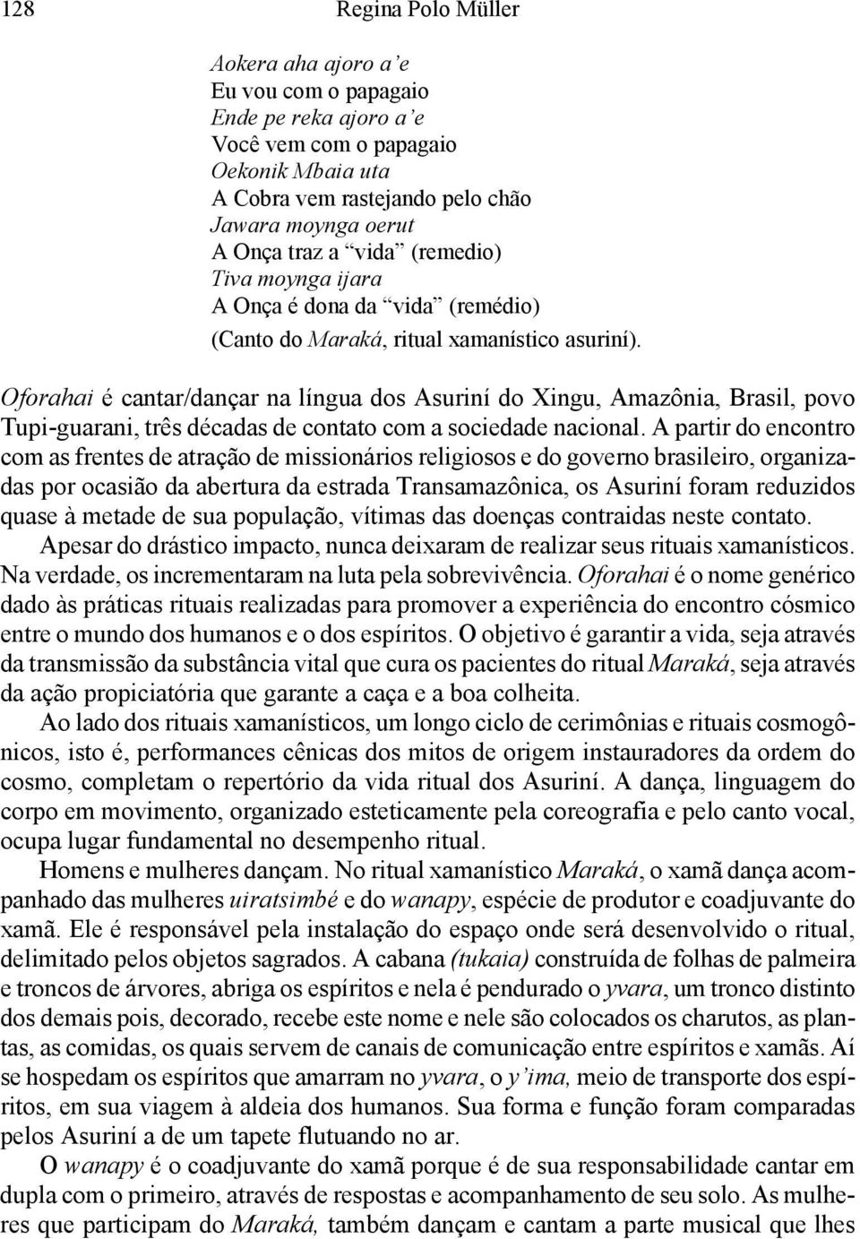 Oforahai é cantar/dançar na língua dos Asuriní do Xingu, Amazônia, Brasil, povo Tupi-guarani, três décadas de contato com a sociedade nacional.