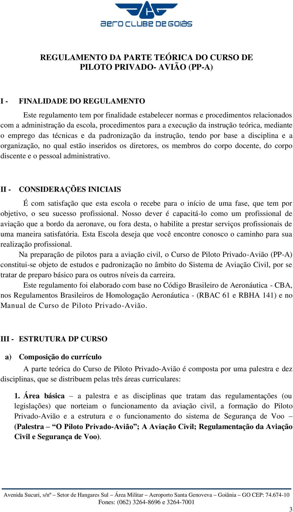 inseridos os diretores, os membros do corpo docente, do corpo discente e o pessoal administrativo.