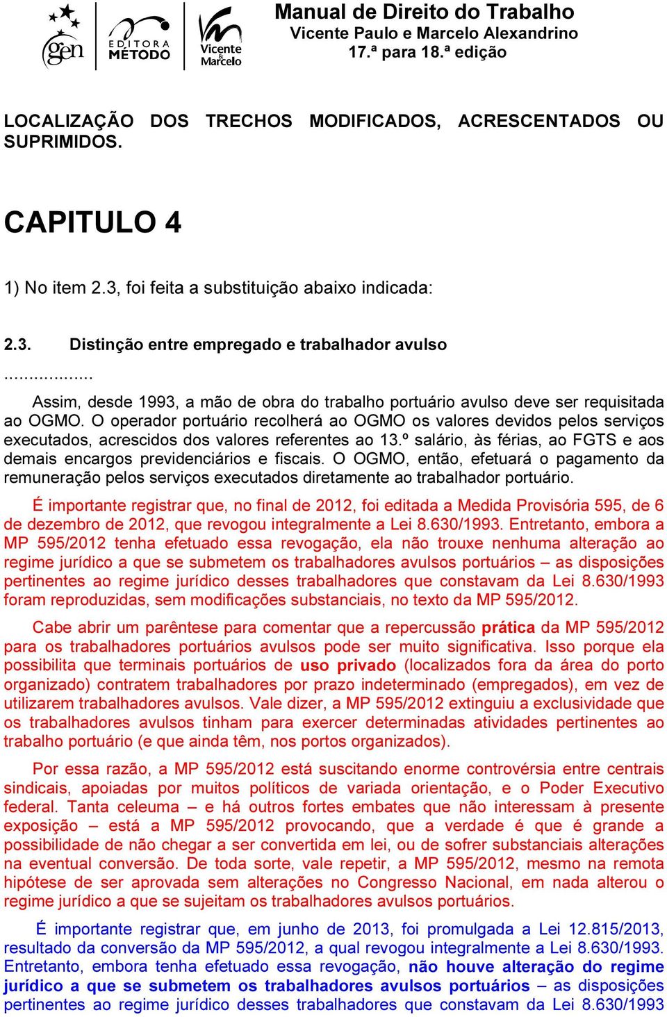 O operador portuário recolherá ao OGMO os valores devidos pelos serviços executados, acrescidos dos valores referentes ao 13.