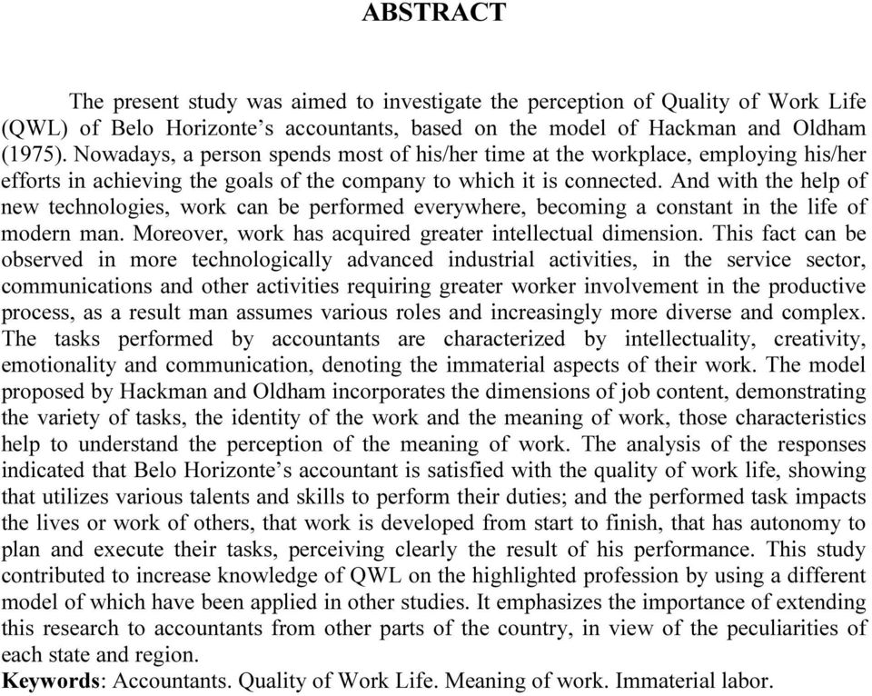 And with the help of new technologies, work can be performed everywhere, becoming a constant in the life of modern man. Moreover, work has acquired greater intellectual dimension.