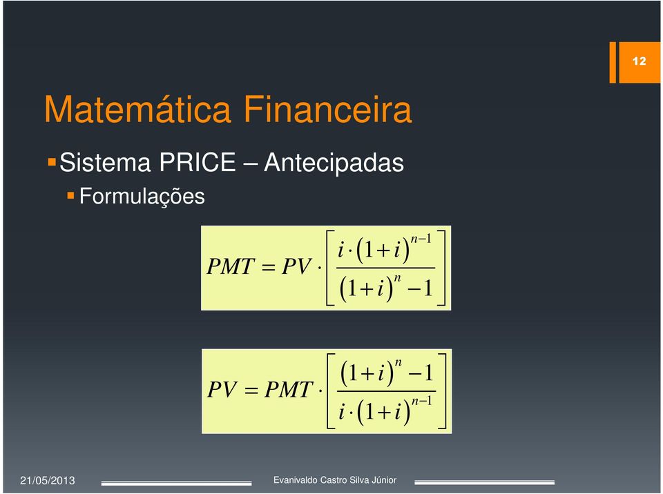 i) n 1 = PV 1+ 1 n ( + i) n ( 1+ ) 1 1 1 PV