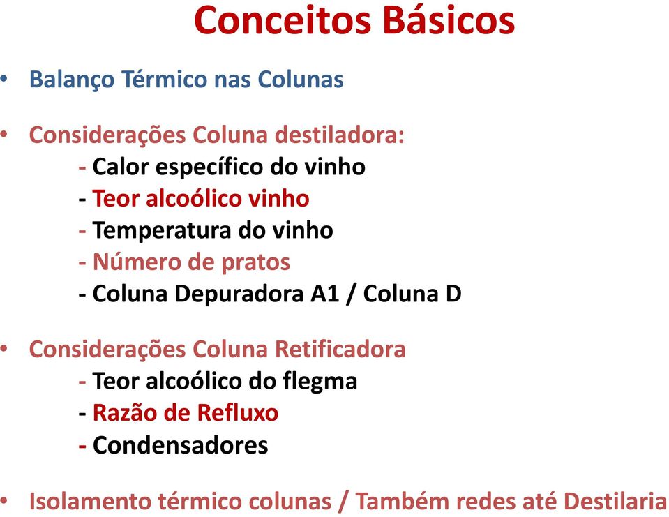 Coluna Depuradora A1 / Coluna D Considerações Coluna Retificadora - Teor alcoólico do