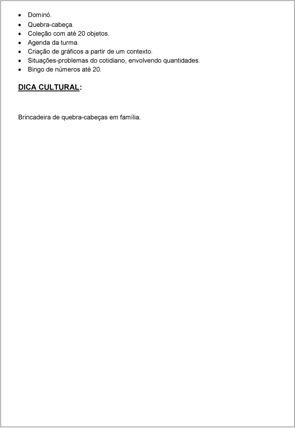 Situações-problemas do cotidiano, envolvendo quantidades.