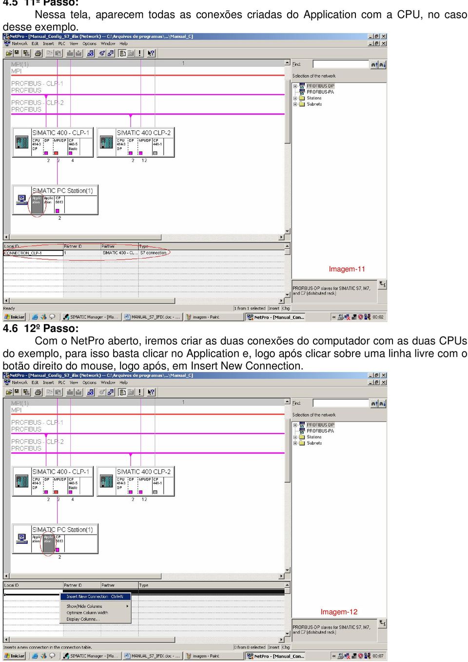 6 12º Passo: Com o NetPro aberto, iremos criar as duas conexões do computador com as duas CPUs