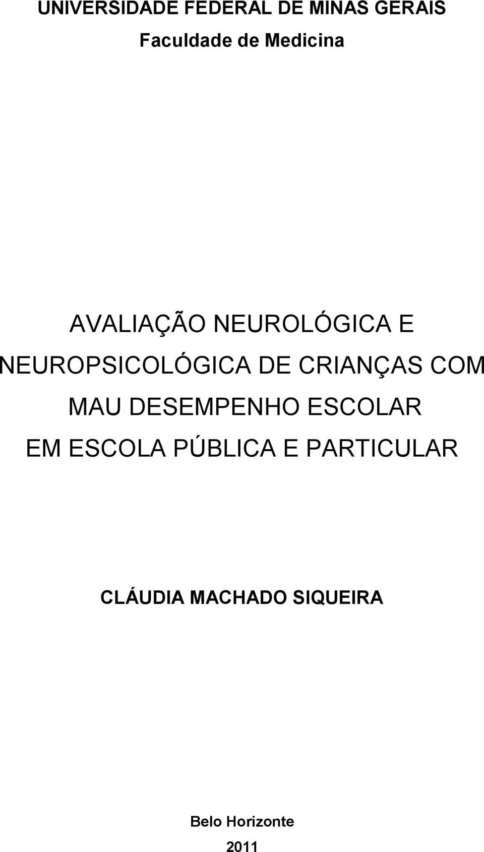 CRIANÇAS COM MAU DESEMPENHO ESCOLAR EM ESCOLA PÚBLICA