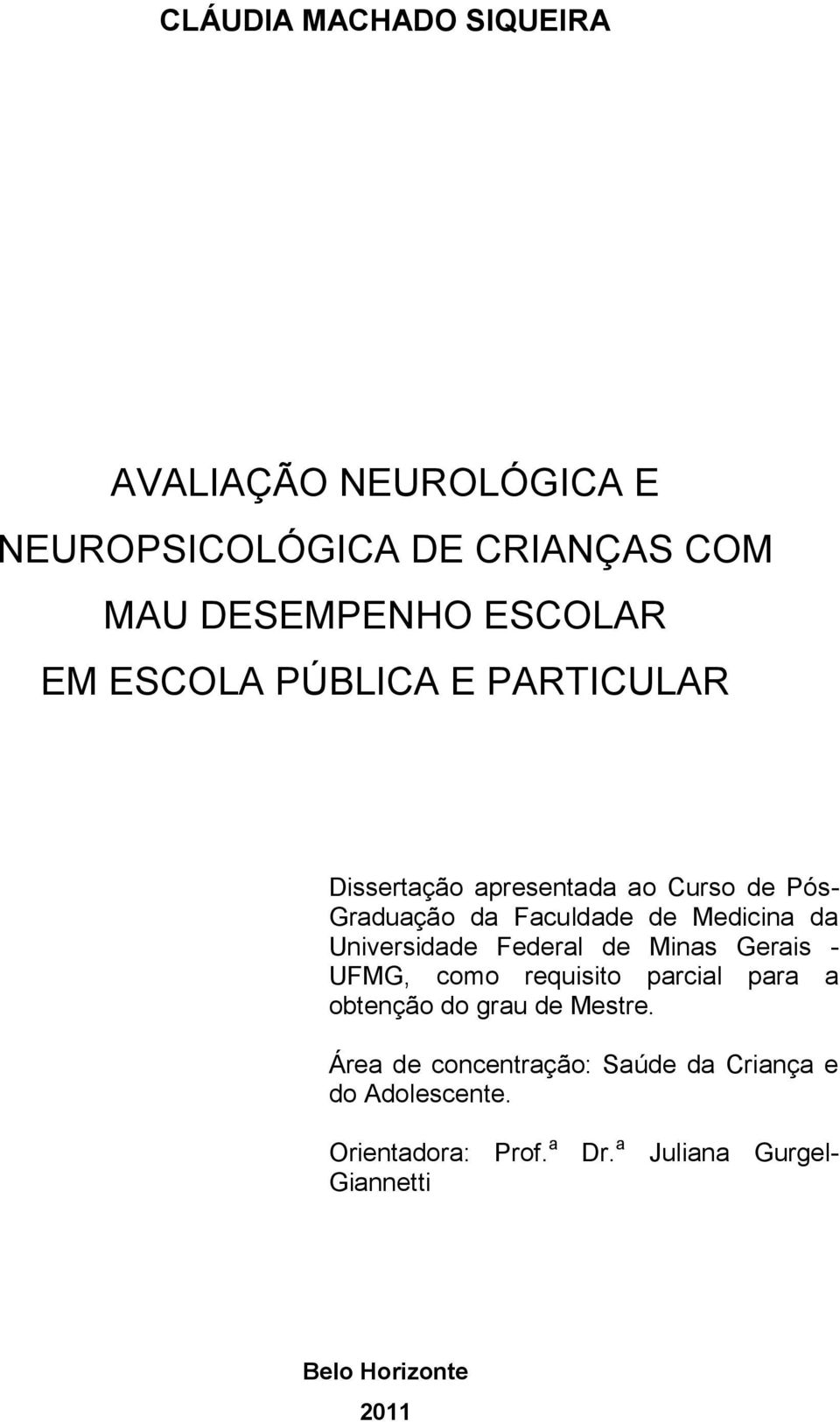 Universidade Federal de Minas Gerais - UFMG, como requisito parcial para a obtenção do grau de Mestre.