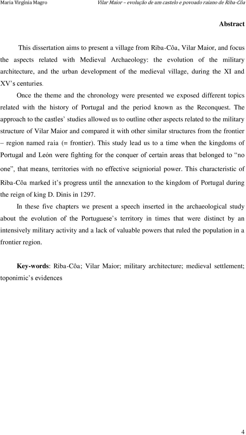 Once the theme and the chronology were presented we exposed different topics related with the history of Portugal and the period known as the Reconquest.