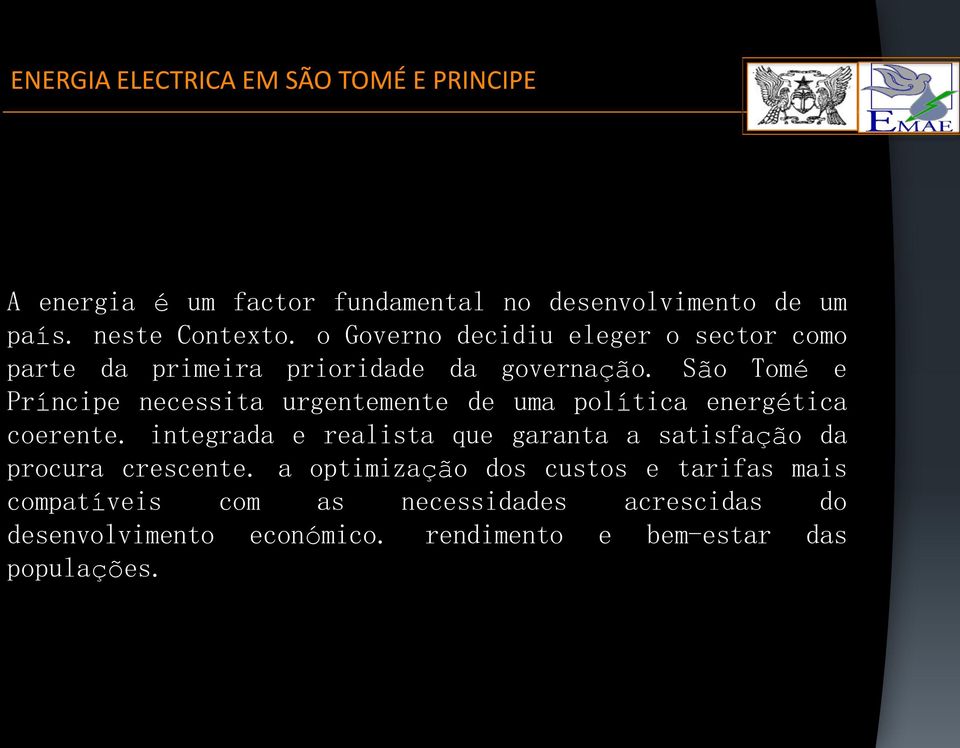 São Tomé e Príncipe necessita urgentemente de uma política energética coerente.