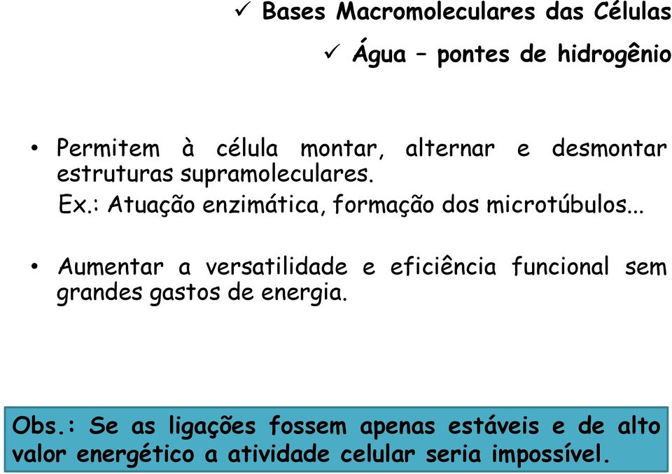 : Atuação enzimática, formação dos microtúbulos.