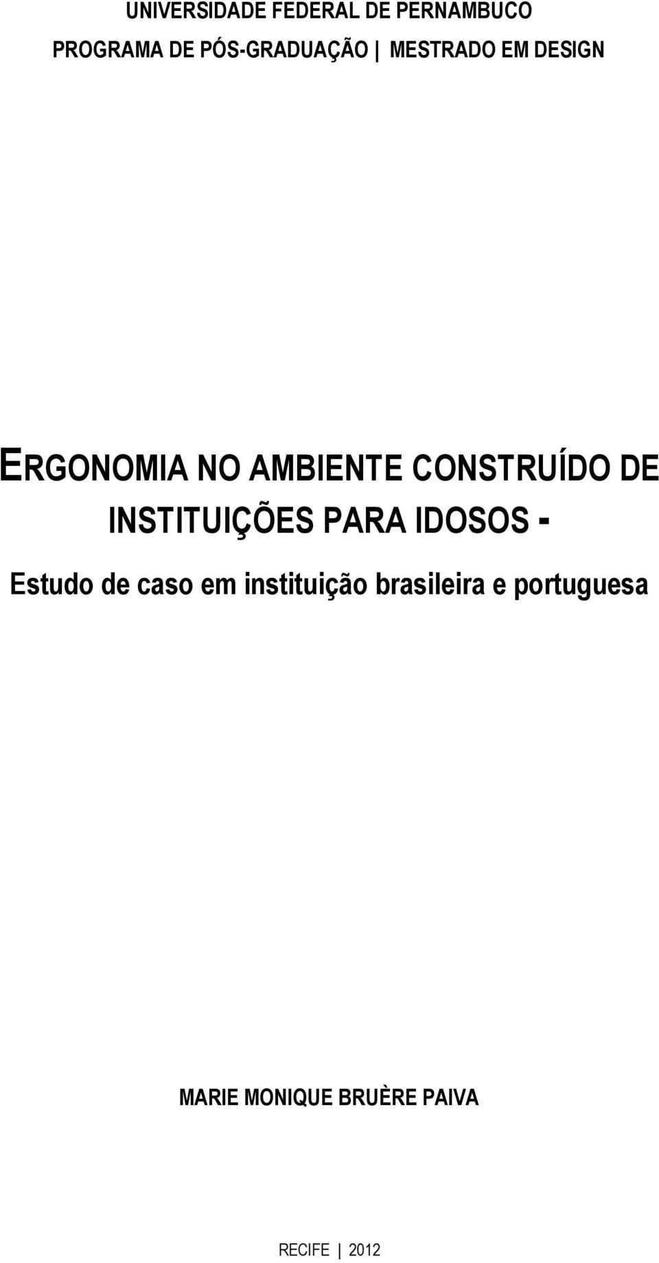 CONSTRUÍDO DE INSTITUIÇÕES PARA IDOSOS - Estudo de caso em