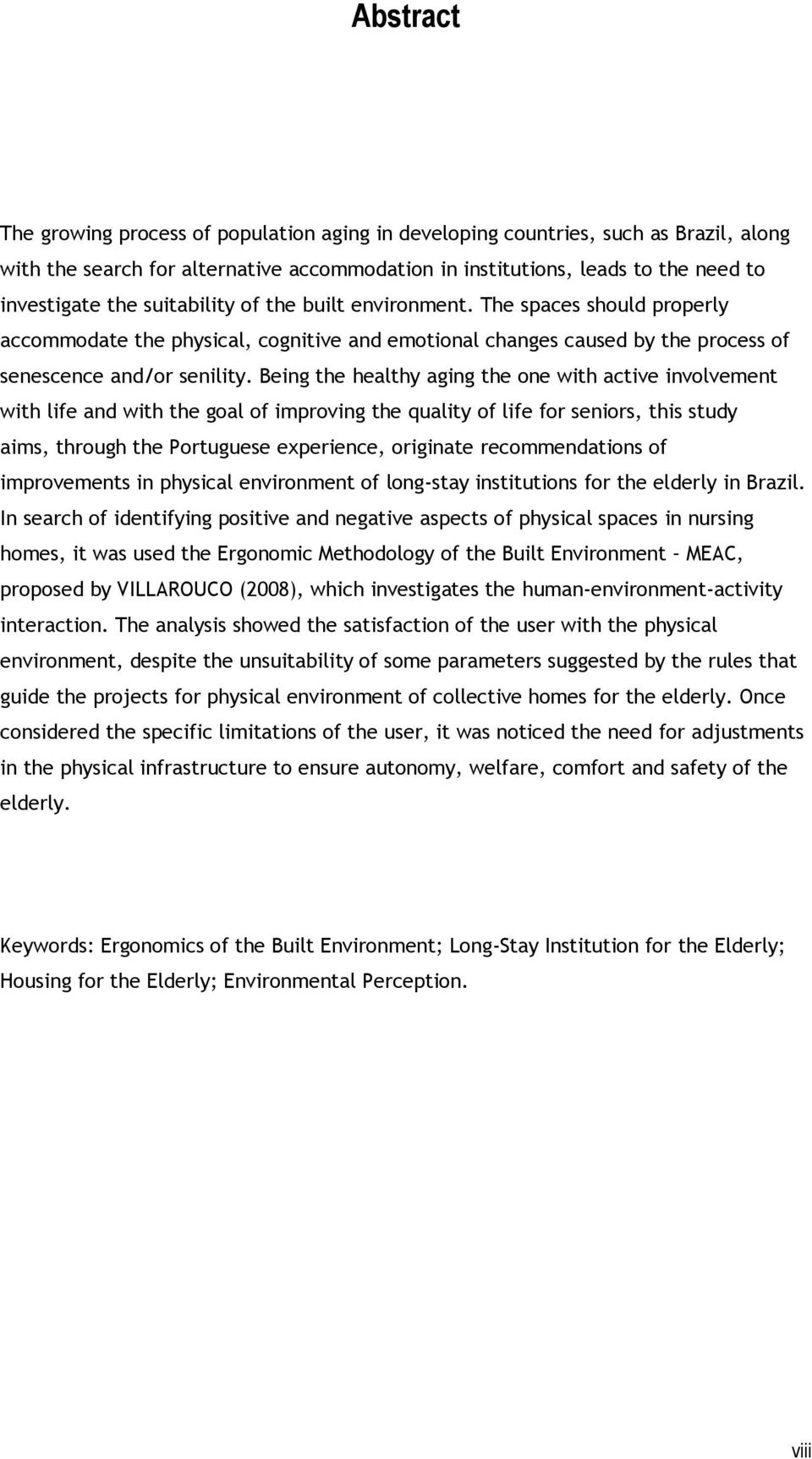 Being the healthy aging the one with active involvement with life and with the goal of improving the quality of life for seniors, this study aims, through the Portuguese experience, originate