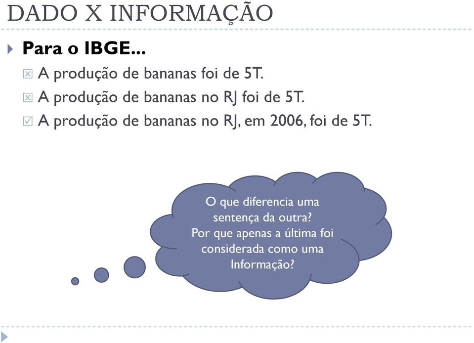 A produção de bananas no RJ, em 2006, foi de 5T.