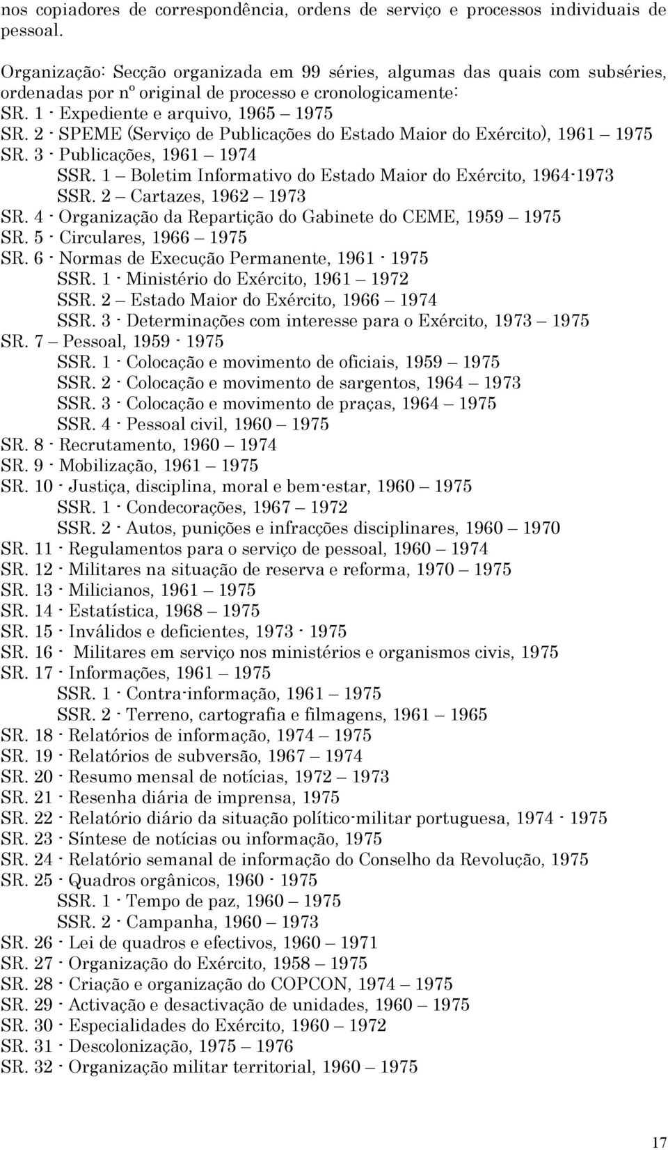 2 - SPEME (Serviço de Publicações do Estado Maior do Exército), 1961 1975 SR. 3 - Publicações, 1961 1974 SSR. 1 Boletim Informativo do Estado Maior do Exército, 1964-1973 SSR.