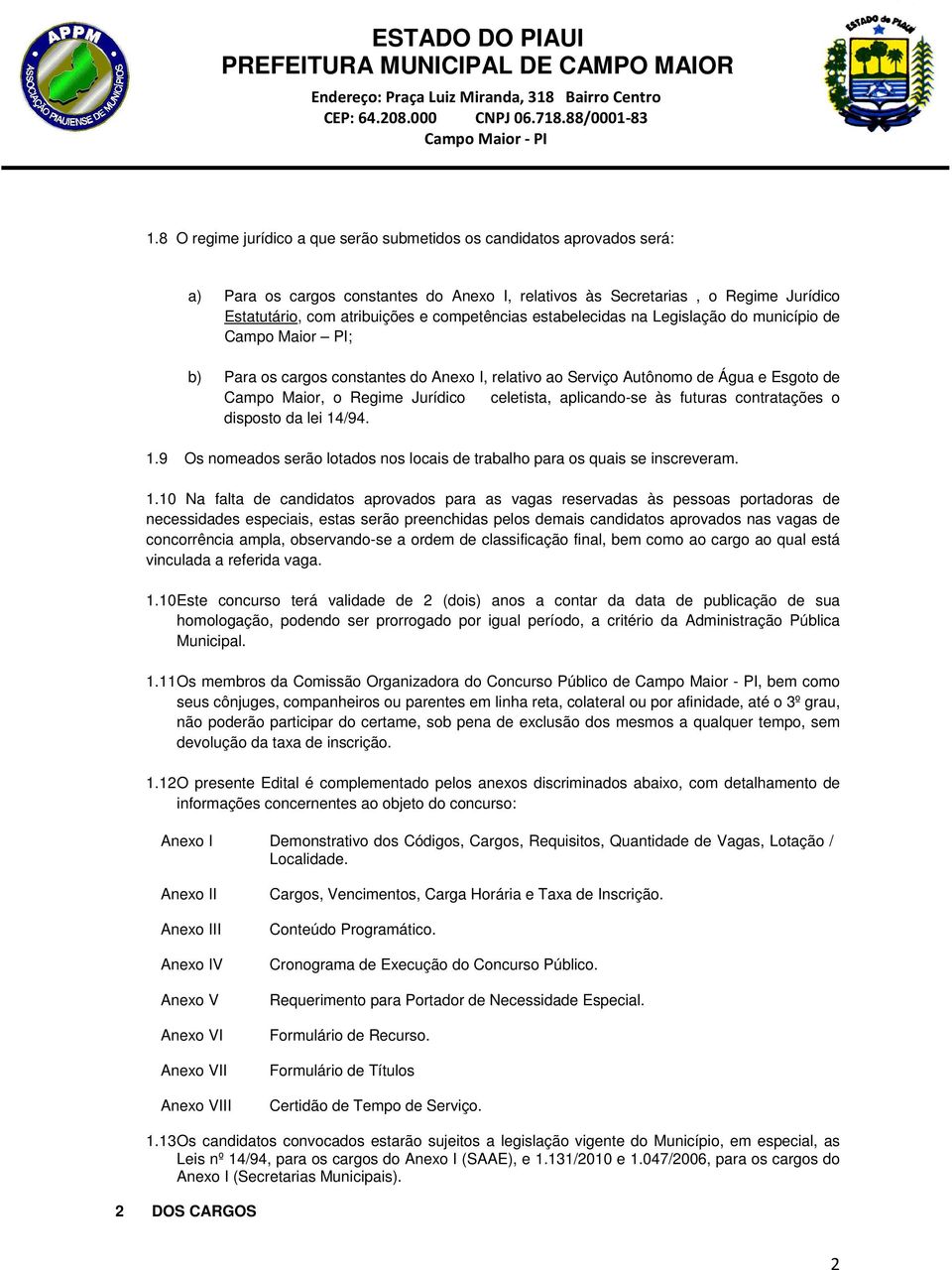 celetista, aplicando-se às futuras contratações o disposto da lei 14