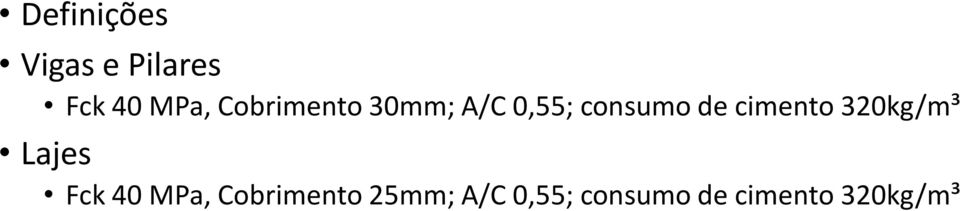 cimento 320kg/m³ Lajes Fck 40 MPa,