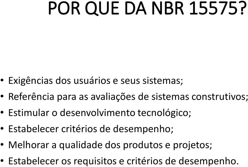 sistemas construtivos; Estimular o desenvolvimento tecnológico;