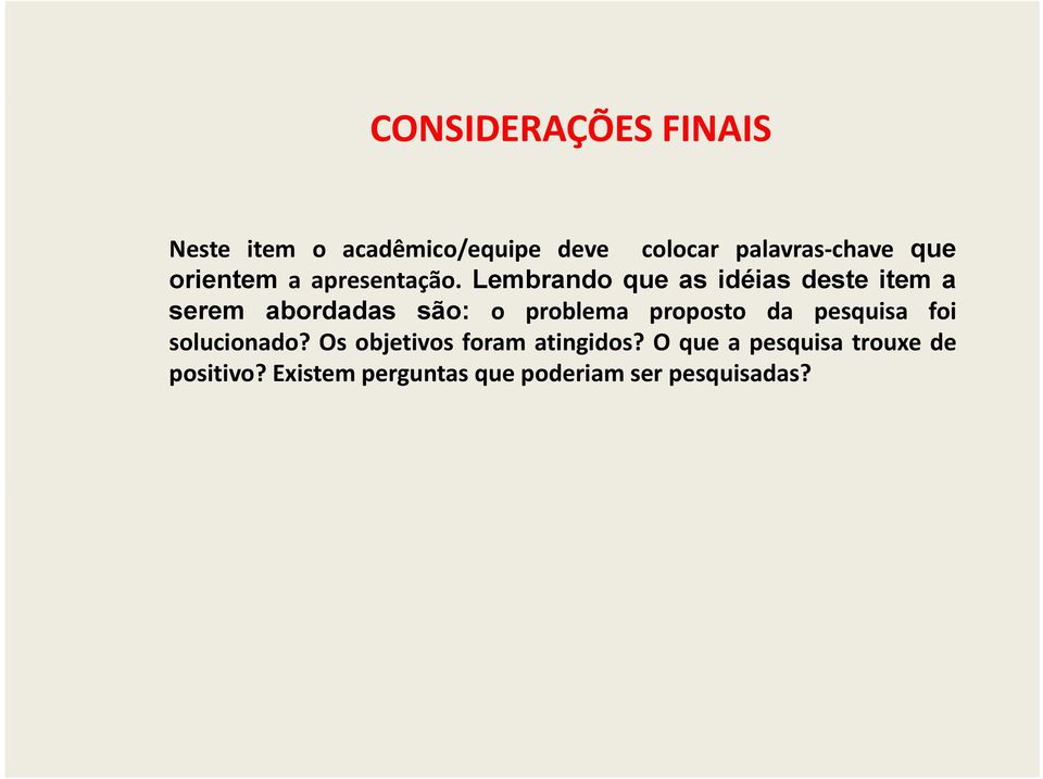 Lembrando que as idéias deste item a serem abordadas são: o problema proposto da