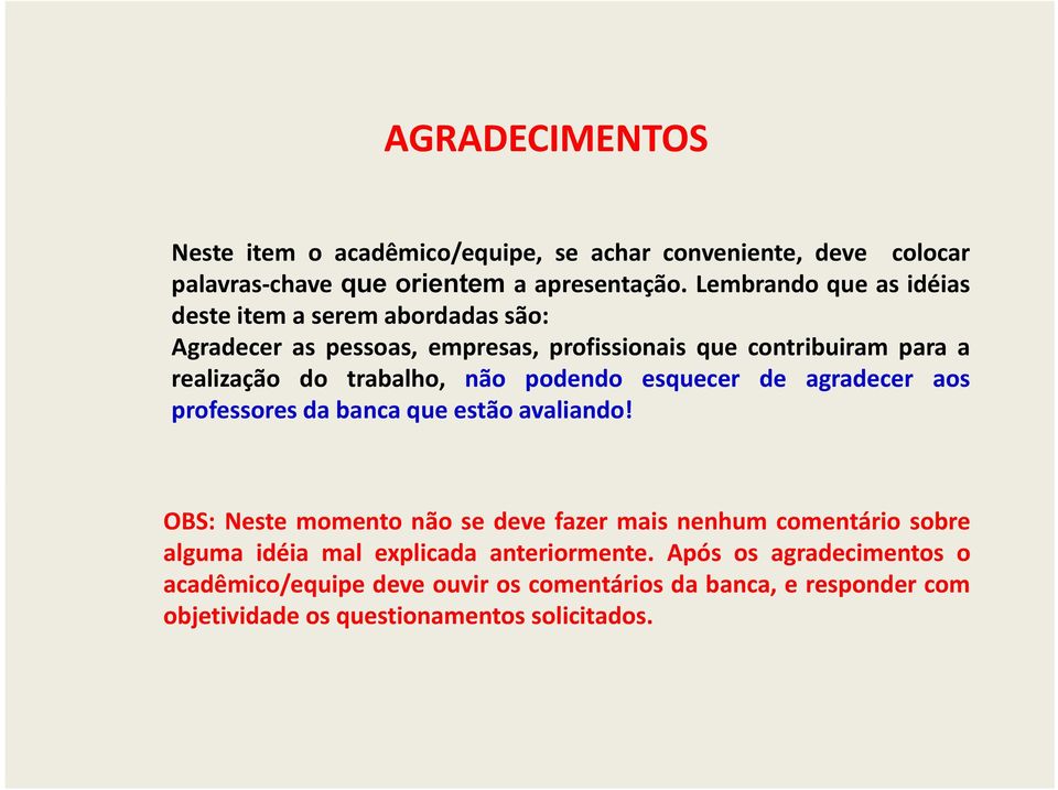 não podendo esquecer de agradecer aos professores da banca que estão avaliando!