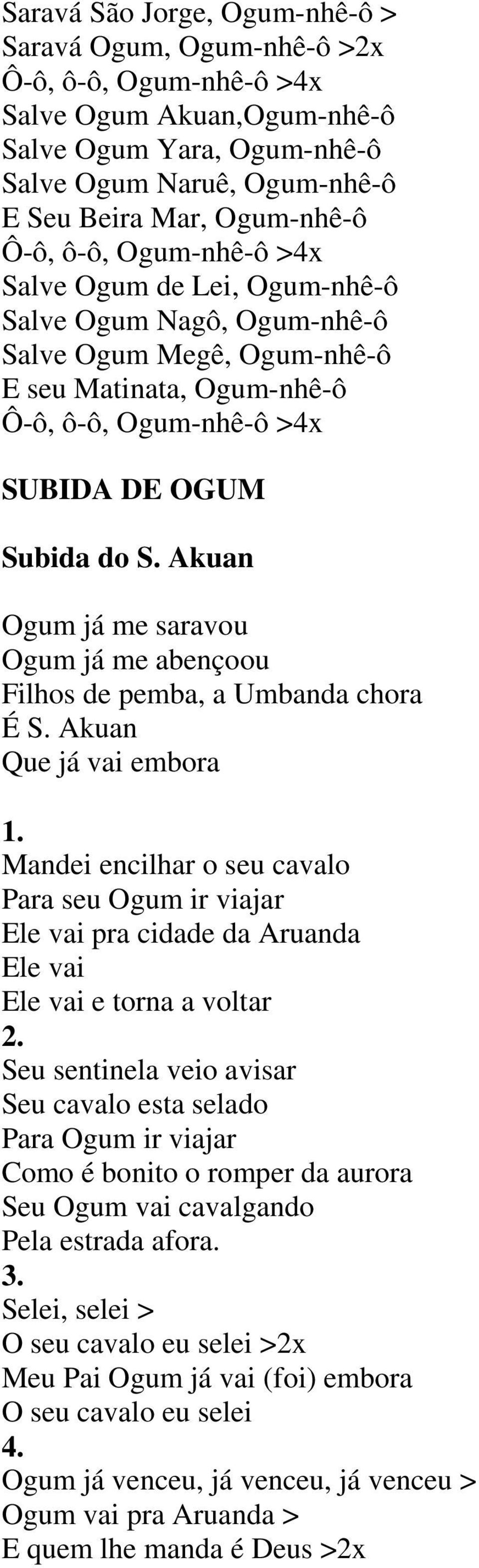 Akuan Ogum já me saravou Ogum já me abençoou Filhos de pemba, a Umbanda chora É S.