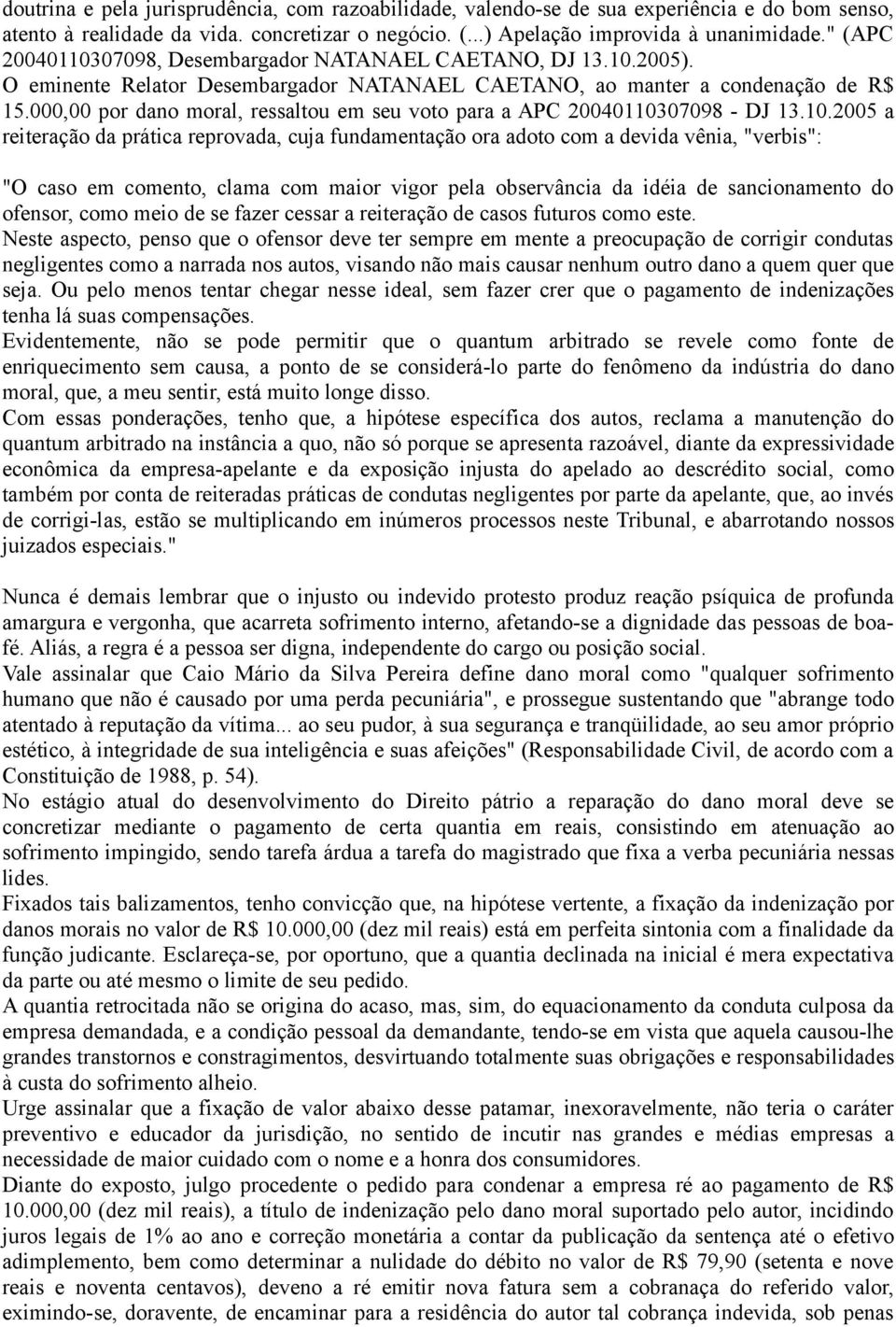 000,00 por dano moral, ressaltou em seu voto para a APC 200401103