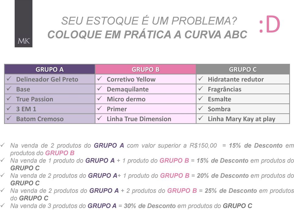 Sombra Batom Cremoso Linha True Dimension Linha Mary Kay at play Na venda de 2 produtos do GRUPO A com valor superior a R$150,00 = 15% de Desconto em produtos do GRUPO B Na venda de 1