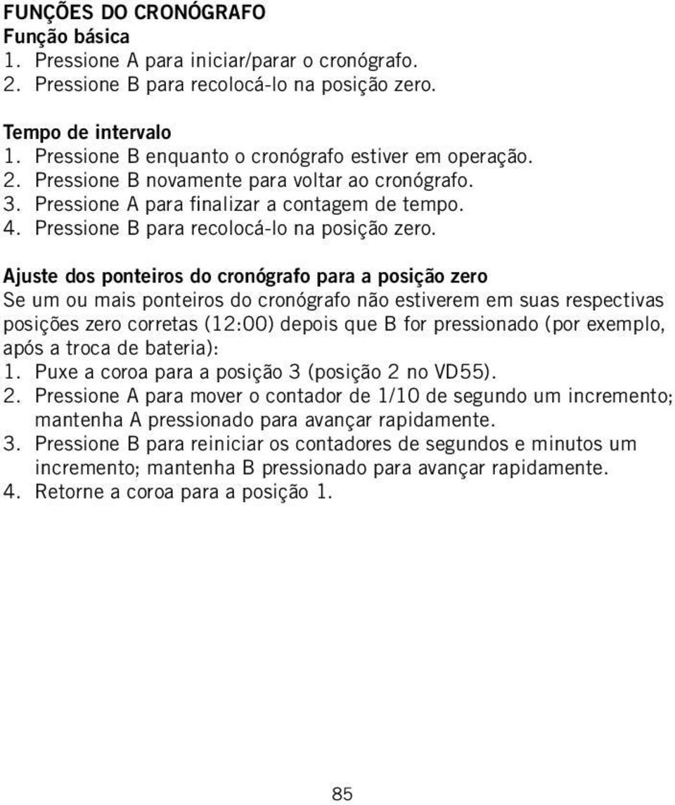 Pressione B para recolocá-lo na posição zero.