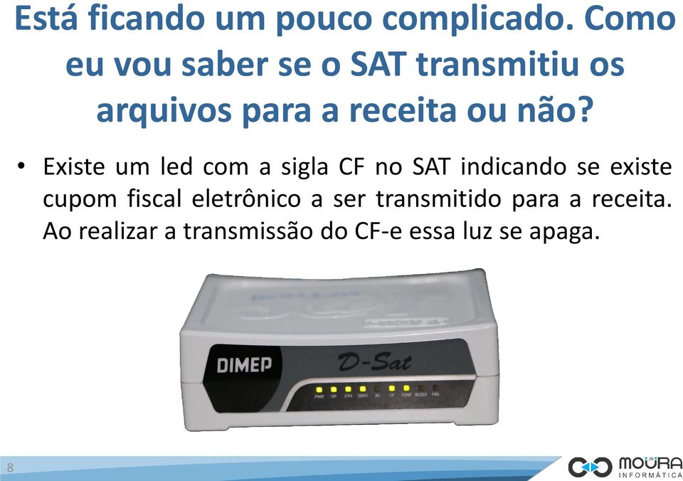 não? Existe um led com a sigla CF no SAT indicando se existe cupom