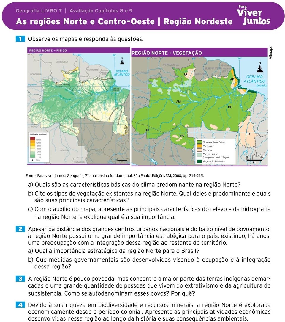 FTD, São 25. Paulo: p. Edições 26. SM, 28, pp. 214-215. a) Quais são as características básicas do clima predominante na região Norte? b) Cite os tipos de vegetação existentes 214na região Norte.