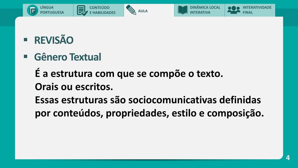 Essas estruturas são sociocomunicativas