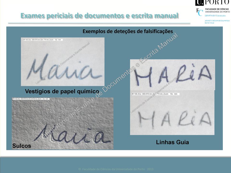 Vestígios de papel químico Exemplos de deteções de falsificações Na maioria destes exames é essencial o envio dos originais dos documentos contestados.